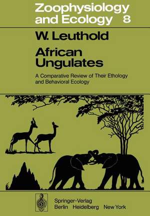 African Ungulates: A Comparative Review of Their Ethology and Behavioral Ecology de Walter Leuthold