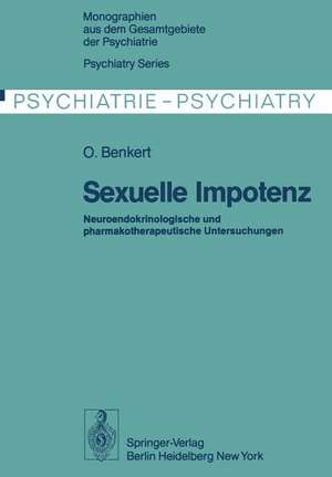 Sexuelle Impotenz: Neuroendokrinologische und pharmakotherapeutische Untersuchungen de O. Benkert