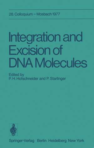 Integration and Excision of DNA Molecules: 28. Colloquium der Gesellschaft für Biologische Chemie, am 21.–23. April 1977 in Mosbach/Baden de P. -H Hofschneider