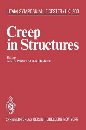 Creep in Structures: 3rd Symposium, Leicester, UK, September 8–12, 1980 de A. R. S. Ponter