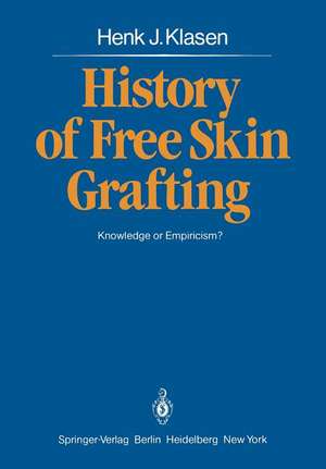 History of Free Skin Grafting: Knowledge or Empiricism? de H. J. Klasen