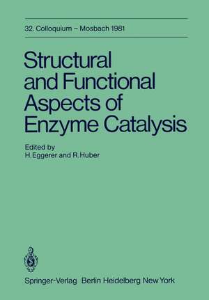 Structural and Functional Aspects of Enzyme Catalysis: 32. Colloquium, 23. - 25. April 1981 de H. Eggerer