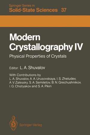 Modern Crystallography IV: Physical Properties of Crystals de L. A. Shuvalov