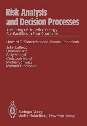 Risk Analysis and Decision Processes: The Siting of Liquefied Energy Gas Facilities in Four Countries de H. C. Kunreuther