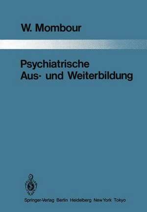 Psychiatrische Aus- und Weiterbildung: Ein Vergleich zwischen 10 Ländern mit Schlußfolgerungen für die Bundesrepublik Deutschland de W. Mombour