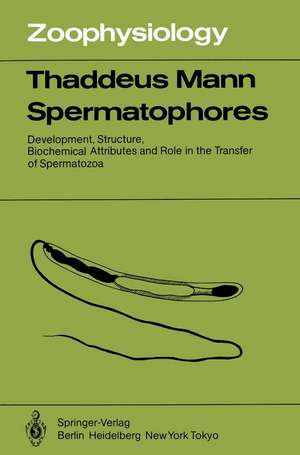 Spermatophores: Development, Structure, Biochemical Attributes and Role in the Transfer of Spermatozoa de T. Mann