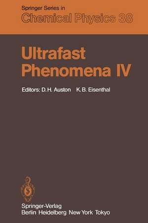 Ultrafast Phenomena IV: Proceedings of the Fourth International Conference Monterey, California, June 11–15, 1984 de D. H. Auston