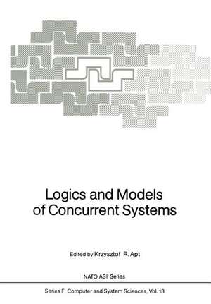 Logics and Models of Concurrent Systems de Krzysztof R. Apt