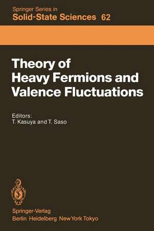 Theory of Heavy Fermions and Valence Fluctuations: Proceedings of the Eighth Taniguchi Symposium, Shima Kanko, Japan, April 10–13, 1985 de Tadao Kasuya