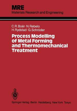 Process Modelling of Metal Forming and Thermomechanical Treatment de Claudio R. Boer