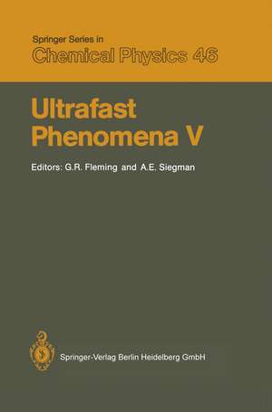 Ultrafast Phenomena V: Proceedings of the Fifth OSA Topical Meeting Snowmass, Colorado, June 16–19, 1986 de Graham R. Fleming