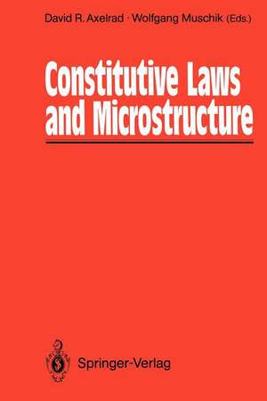 Constitutive Laws and Microstructure: Proceedings of the Seminar Wissenschaftskolleg — Institute for Advanced Study Berlin, February 23–24, 1987 de David R. Axelrad