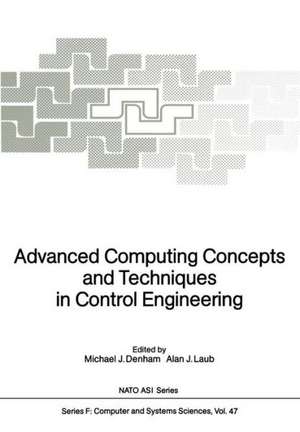 Advanced Computing Concepts and Techniques in Control Engineering de Michael J. Denham