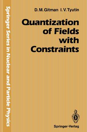 Quantization of Fields with Constraints de Dmitri Gitman