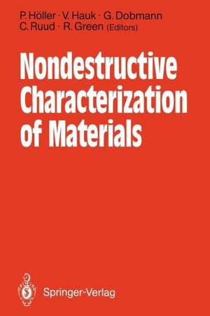 Nondestructive Characterization of Materials: Proceedings of the 3rd International Symposium Saarbrücken, FRG, October 3–6, 1988 de Paul Höller