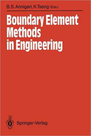 Boundary Element Methods in Engineering: Proceedings of the International Symposium on Boundary Element Methods: Advances in Solid and Fluid Mechanics East Hartford, Connecticut, USA, October 2–4, 1989 de Balkrishna S. Annigeri