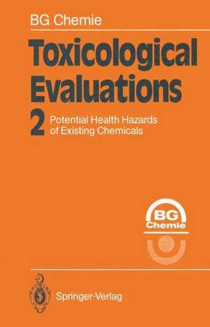 Toxicological Evaluations: Potential Health Hazards of Existing Chemicals de B. G. Chemie