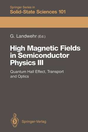 High Magnetic Fields in Semiconductor Physics III: Quantum Hall Effect, Transport and Optics de Gottfried Landwehr