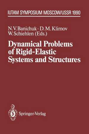 Dynamical Problems of Rigid-Elastic Systems and Structures: IUTAM Symposium, Moscow, USSR May 23–27,1990 de N.V. Banichuk