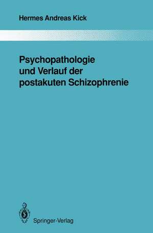 Psychopathologie und Verlauf der postakuten Schizophrenie de Hermes A. Kick