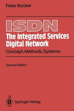 ISDN The Integrated Services Digital Network: Concept, Methods, Systems de Peter Bocker