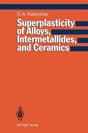 Superplasticity of Alloys, Intermetallides and Ceramics de Oscar A. Kaibyshev