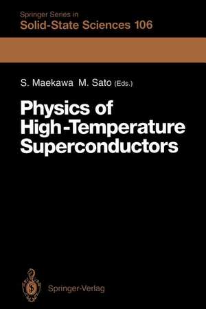 Physics of High-Temperature Superconductors: Proceedings of the Toshiba International School of Superconductivity (ITS2), Kyoto, Japan, July 15–20, 1991 de Sadamichi Maekawa