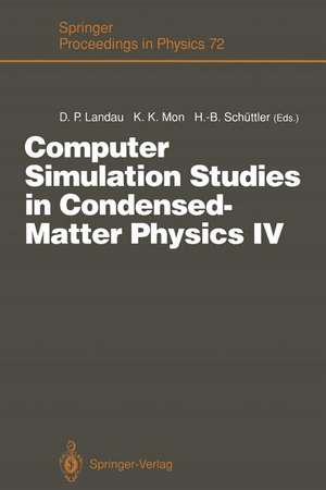 Computer Simulation Studies in Condensed-Matter Physics IV: Proceedings of the Fourth Workshop, Athens, GA, USA, February 18–22, 1991 de David P. Landau