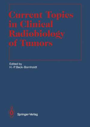 Current Topics in Clinical Radiobiology of Tumors de Hans-Peter Beck-Bornholdt