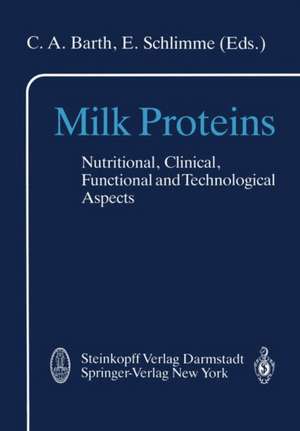 Milk Proteins: Nutritional, Clinical, Functional and Technological Aspects de C. A. Barth