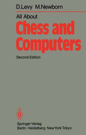 All About Chess and Computers: Chess and Computers and More Chess and Computers de D. Levy