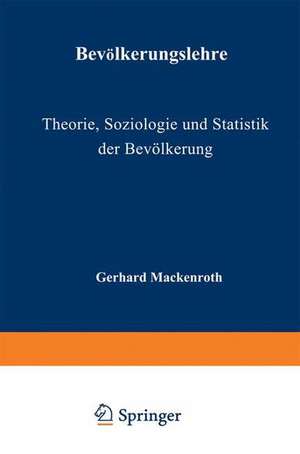 Bevölkerungslehre: Theorie, Soziologie und Statistik der Bevölkerung de G. Mackenroth