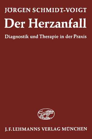 Der Herzanfall: Diagnostik und Therapie in der Praxis de J. Schmidt-Voigt