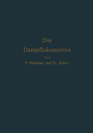 Die Dampflokomotive: Lehre und Gestaltung de F. Meineke