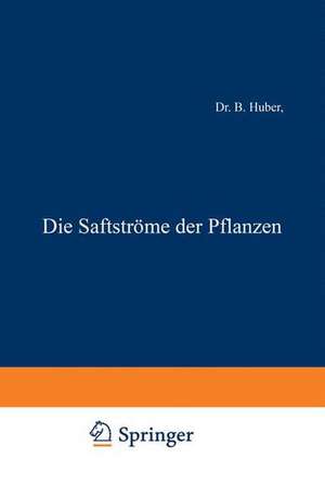 Die Saftströme der Pflanzen de B. Huber