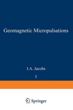 Geomagnetic Micropulsations de J. A. Jacobs