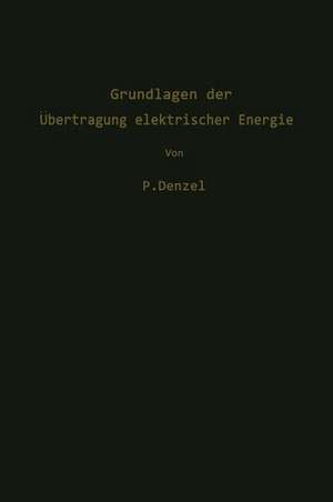 Grundlagen der Übertragung elektrischer Energie de Paul Denzel