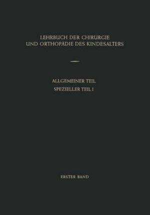 Lehrbuch der Chirurgie und Orthopädie des Kindesalters: Band 1: Allgemeiner Teil Spezieller Teil I de Anton Oberniedermayr