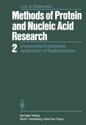 Methods of Protein and Nucleic Acid Research: 2 Immunoelectrophoresis Application of Radioisotopes de L. A. Osterman