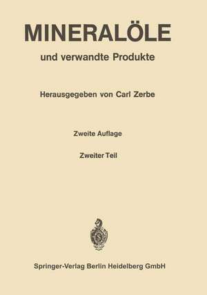 Mineralöle und verwandte Produkte: Ein Handbuch für Laboratorium und Betrieb de C. Zerbe