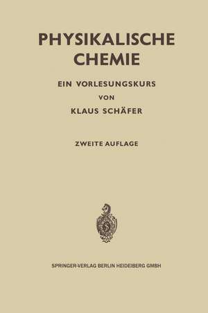 Physikalische Chemie: Ein Vorlesungskurs de Klaus Schäfer