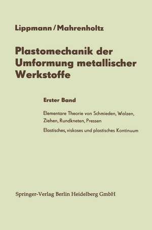 Plastomechanik der Umformung metallischer Werkstoffe: Erster Band de Horst Lippmann