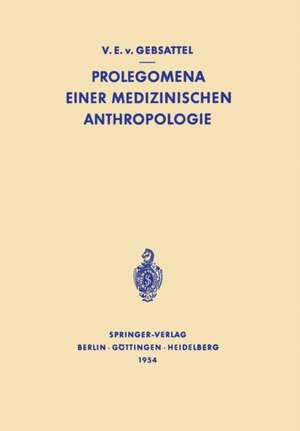 Prolegomena Einer Medizinischen Anthropologie: Ausgewählte Aufsätze de Viktor Emil Gebsattel