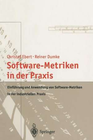 Software-Metriken in der Praxis: Einführung und Anwendung von Software-Metriken in der industriellen Praxis de Christof Ebert