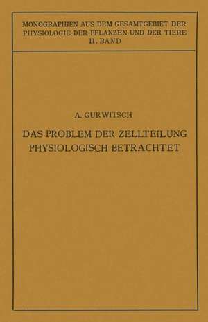 Das Problem der Zellteilung Physiologisch Betrachtet de Alexander Gurwitsch