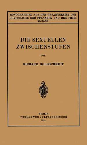 Die Sexuellen Zwischenstufen: 23. Band de Richard Goldschmidt