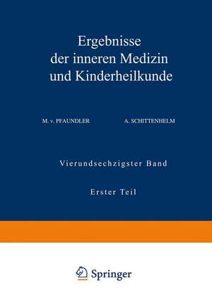 Ergebnisse der Inneren Medizin und Kinderheilkunde: Vierundsechzigster Band Erster Teil de M. v. Pfaundler