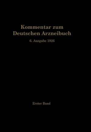 Kommentar zum Deutschen Arzneibuch 6. Ausgabe 1926: 1. Band de W. Brandt