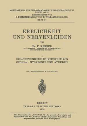 Erblichkeit und Nervenleiden: I Ursachen und Erblichkeitskreis von Chorea · Myoklonie und Athetose de F. Kehrer