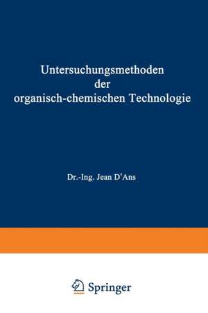 Untersuchungsmethoden der organisch-chemischen Technologie: Dritter Teil de A. Berthmann